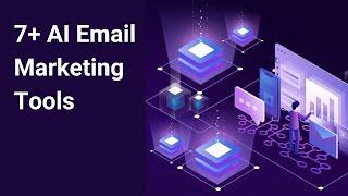 7+ AI Email Marketing Tools 2022 | Personalization, Automation, Writing Emails & More