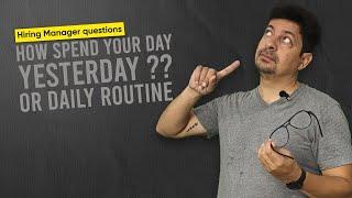 How did you spend your day yesterday? or Daily Routine | Hiring Manager Question | Correct Answer |