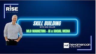 4/26/24 NAF Skill Building Call with Dan Keller - Modern MLO Marketing Using AI and Social Media