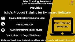 Isha’s Product Training for Dynatrace Software Day 1 Video On 18th July 2024.