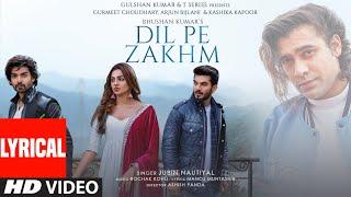 Dil Pe Zakhm (Lyrical) Rochak, Jubin Nautiyal, Gurmeet C, Arjun, Kashika, Manoj M, Ashish, Bhushan K