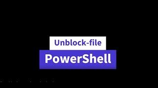 Powershell | How to  unblock-file