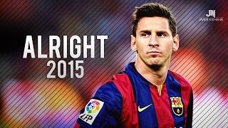 Lionel Messi ● Alright ● Goals & Skills 2015 HD - Soccerhihi 100