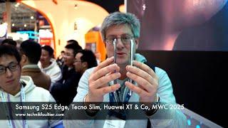 Samsung S25 Edge, Tecno Slim, Huawei XT & Co, MWC 2025