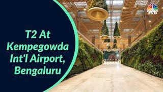 Quick Look Of Terminal 2 At Kempegowda International Airport, Bengaluru | Digital | CNBC-TV18