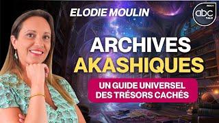 Les Annales Akashiques : La Connaissance illimitée de L'Univers - Élodie MOULIN