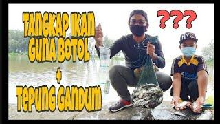 Tangkap Ikan BELANAK Guna Botol + Tepung Gandum ???