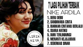 NIKE ARDILA (Lirik Lagu) 7 LAGU TERBAIK PILIHAN LIRIK KITA 7