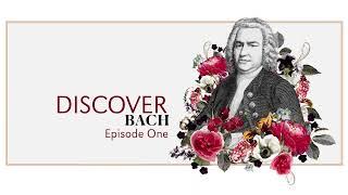 Discover Bach - Episode One | Toronto Bach Festival