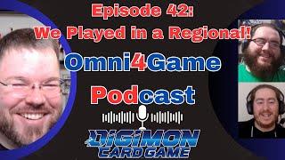 Omni4Game Podcast Ep. 42 We All Played in a Regional! | Digimon Card Game | EX6 Infernal Ascension