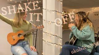 SHAKE IT OFF by @TaylorSwift (ukulele cover) | Brianna & Katja