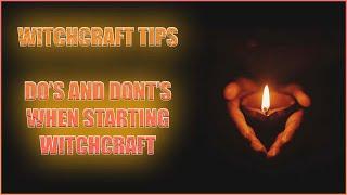 WITCHCRAFT TIPS FOR BEGINNERS - DO'S AND DONT'S