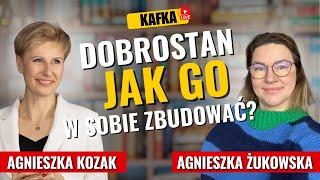 Dobrostan - jak go w sobie zbudować? Agnieszka Kozak Agnieszka Żukowska | Kafka odc. 356 Gosia Ohme