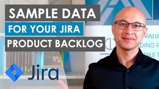 Kick-start your Jira Product Backlog with sample data! | Jira Tips & Tricks from the Agile Experts