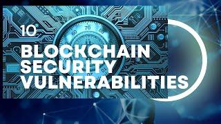 10 blockchain security vulnerabilities