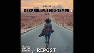 Deep Soulful Mid-Tempo Vol 26 Mixed By Dj Luk-C S.A (Road To 2024) FULL MIX REPOST