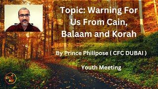 Warning For Us From Cain, Balaam and Korah || By Prince Philipose (CFC Dubai) || 15th Sep 2022