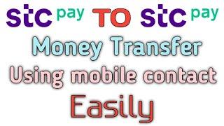 stc pay to stc pay money transfer using mobile contacts | Saudi arabia