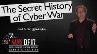 The Secret History of Cyber War - SANS Digital Forensics and Incident Response Summit 2017