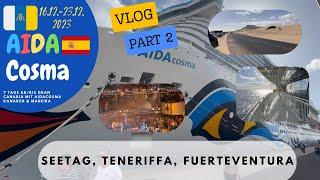 AIDAcosma Kanaren Vlog 16.12.-23.12.2023 (Seetag, Teneriffa, Fuerteventura)