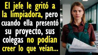 El jefe le gritó a la limpiadora, pero cuando ella presentó su proyecto, sus colegas no podían creer