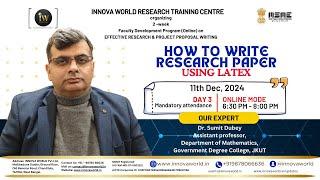 Day 3 How to write research Paper using Latex by Dr. Sumit Dubey #latex #research #webinar