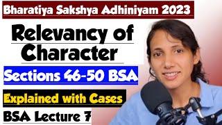 BSA Lecture 7 | Section 46 to 50 of the Bharatiya Sakshya Adhiniyam 2023 | Relevancy of Character