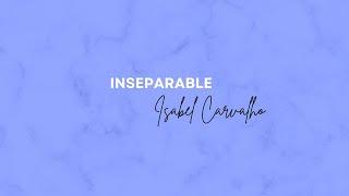 Isabel Carvalho - Inseparable