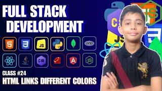 Html Links Different Colors {Full Stack Web Development Full Course From Scratch} Class #24