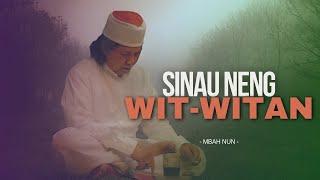 SINAU NENG WIT WITAN - MBAH NUN