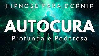 HIPNOSE PARA DORMIR – AUTOCURA PROFUNDA e PODEROSA (CORPO, MENTE e CORAÇÃO)