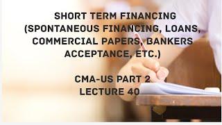 Short-Term Financing | Corporate Finance Section CMA (US)-PART 2 Lec 40