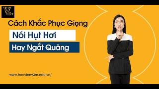 Cách Khắc Phục Giọng Nói Hụt Hơi, Hay Ngắt Quãng | Huyền Hàn Quốc