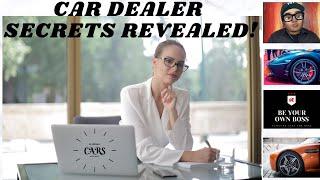 CAR DEALER SECRETS REVEALED [FLIPPING CARS FOR BEGINNERS]