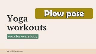 Yoga Workouts | Plow pose