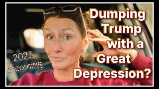  DUMPING Trump with a GREAT DEPRESSION?