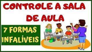 7 Formas Infalíveis para o Professor controlar a Sala de Aula [VEJA AGORA] | Professor em Sala