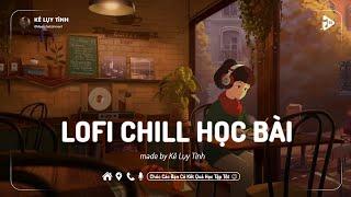  Nhạc Chill Học Bài Có Lời - 30 Bản Nhạc Lofi Giúp Bạn Học Tập Tốt Hơn, Thư Giãn, Dễ Nghe Dễ Ngủ