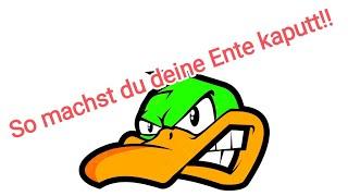 So kriegst du deine ENTE kaputt!!