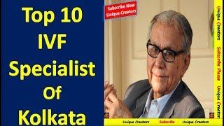 Top 10 Leading IVF Specialists of Kolkata [India] | Unique Creators |
