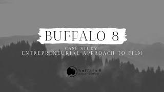 Buffalo 8: Case Study / Taking An Entrepreneurial Approach To Film (2016) | Short Form