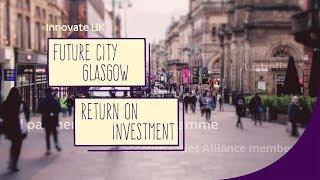 Future City Glasgow - the return on investment (ISCF - Mobility / Clean Growth)