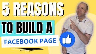 5 Reasons Why You Should Build a Facebook Page