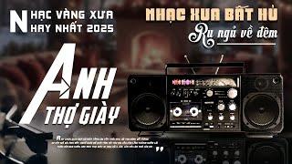 Anh Thợ Giày, Chiều Hạ Vàng - LK Nhạc Vàng Hải Ngoại Xưa Bất Hủ Nghe Là Ngủ Công Tuấn Bolero