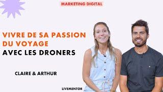 Comment vivre de sa passion du voyage via un blog ? Avec les Droners | LiveMentor