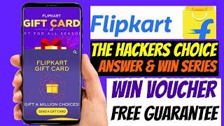 Win Flipkart Free Gift Card 100% Guarantee !! The Hackers Choice Answer & Win - Series - Episode 2