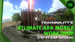 Ark Mobile Base Build | The Ultimate Workshop | How To Build | Tutorial | Episode 1