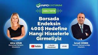 Borsada Endeksin 400$ Hedefine Hangi Hisselerle Girmeliyiz | İsmail Güner | İnfo Yatırım