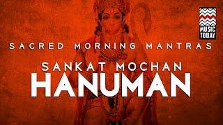 Sacred Morning Mantras | Sankat Mochan - Hanuman | Audio Jukebox | Devotional | Music Today