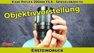 Kase Reflex Lens 200mm F5.6 Sony E-Mount - Spiegelobjektiv - Ersteindruck - Vorstellung